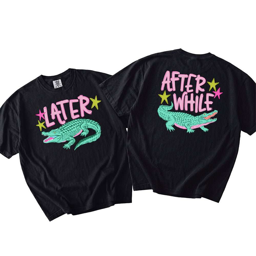 Later Alligator After While Crocodile | Retro Front & Back Graphic T-Shirt | Embedded Designz
