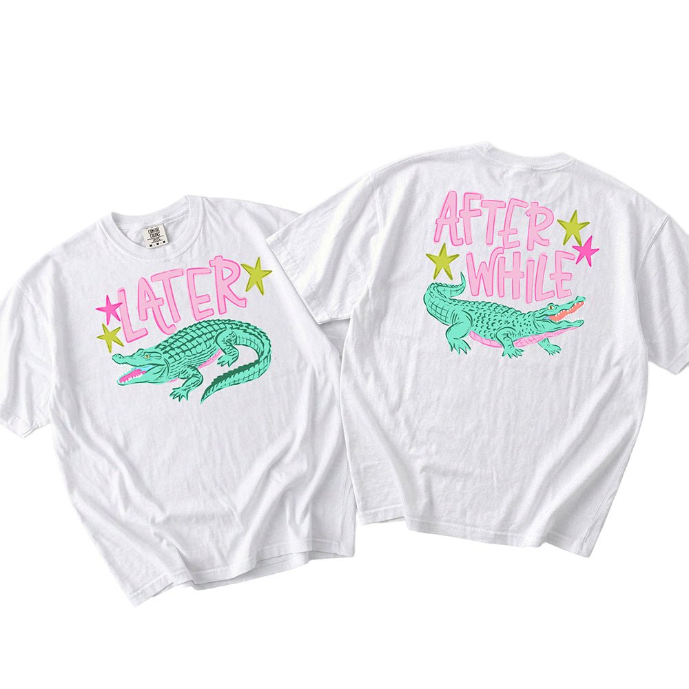 Later Alligator After While Crocodile | Retro Front & Back Graphic T-Shirt | Embedded Designz