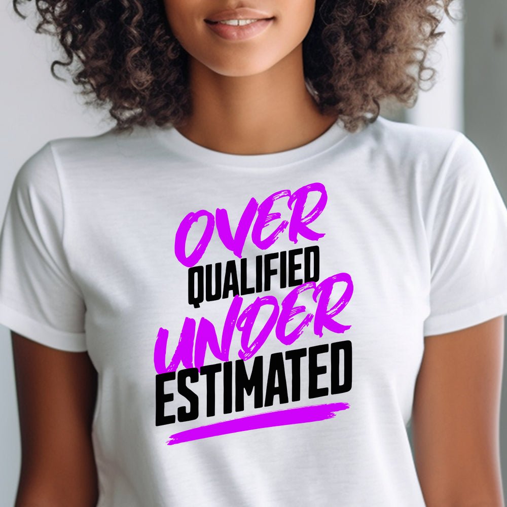Overqualified Underestimated Premium Statement Tee | Embedded Designz